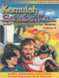 Image of Kamulah Sahabatku..., Bahan Temu Bina Iman Anak Misioner, Tahun A / Patrisius Pa, Respi Leba, Tan Mariam (Editor)