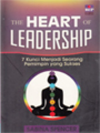 Image of The Heart Of Leadership: 7 Kunci Menjadi Seorang Pemimpin Yang Sukses
