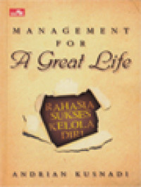 Management For A Great Life: Rahasia Sukses Kelola Diri