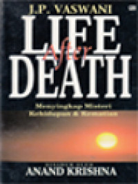 Life After Death: Bersama J.P. Vaswani Menyingkap Misteri Kehidupan Dan Kematian