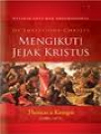 Image of Mengikuti Jejak Kristus: Tulisan Suci Dan Inspirasional Dari Thomas A Kempis (1380-1471)