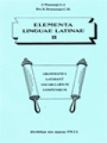 Elementa Linguae Latinae II: Grammatica, Latihan-Latihan, Vocabularium, Compendium