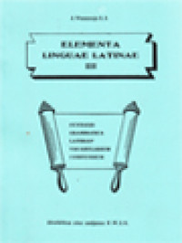 Image of Elementa Linguae Latinae III: Syntaxis, Grammatica, Latihan-Latihan, Vocabularium, Compendium