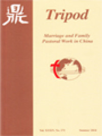 Tripod: Marriage and Family Pastoral Work in China; Two New Pope-Saint' Concern for China, Marriage and Family in Mainland China Today, Pastoral Challenges to Married Couples, Challenges and Blessings to Catholic Marriages and Families in Rural China, Hong Kong Family Movement through Changing Church Views on Marriage, Catholic Marriage in Taiwan, An Essay on Depopulation