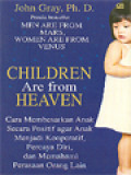 Children Are From Heaven: Cara Membesarkan Anak Secara Positif Untuk Membuat Anak Menjadi Kooperatif, Percaya Diri, Dan Mengerti Perasaan Orang Lain