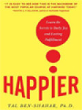 Happier: Learn the Secrets to Daily Joy and Lasting Fulfillment