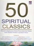 50 Spiritual Classics: Meraih Kebijaksanaan Dalam Pencerahan Dan Tujuan Batin Melalui 50 Buku Legendaris Dunia