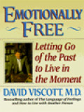 Emotionally Free: Letting Go Of The Past To Live In The Moment