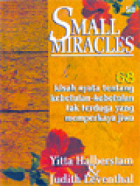 Image of Small Miracles: 68 Kisah Nyata Tentang Kebetulan-Kebetulan Tak Terduga Yang Memperkaya Jiwa