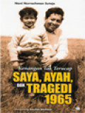 Kenangan Tak Terucap Saya, Ayah, Dan Tragedi 1965