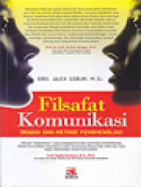 Image of Filsafat Komunikasi: Tradisi Dan Metode Fenomenologi