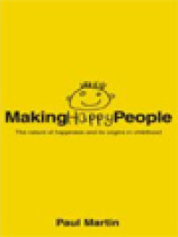 Image of Making Happy People: The Nature Of Happiness And Its Origins In Childhood