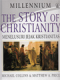 The Story Of Christianity: Menelusuri Jejak Kristianitas