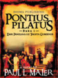 Pontius Pilatus I: Dari Panglima Ke Takhta Gubernur - Sebuah Novel Sejarah