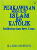 Perkawinan Menurut Islam Dan Katolik: Implikasinya Dalam Kawin Campur