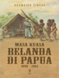 Image of Masa Kuasa Belanda Di Papua 1898-1962