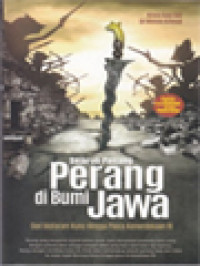 Sejarah Panjang Perang Di Bumi Jawa: Dari Mataram Kuno Hingga Pasca Kemerdekaan RI