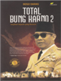Image of Total Bung Karno 2: Serpihan Sejarah Yang Tercecer