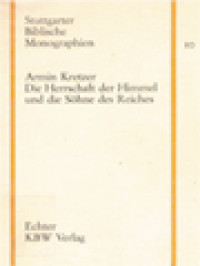 Die Herrschaftder Himmel Und Die Söhne Des Reiches: Eine Redaktionsgeschichtliche Untersuchung Zum Basileiabegriff Und Basileiaverständnis Im Matthäusevangelium