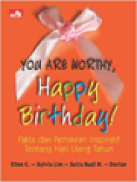 Image of You Are Worthy, Happy Birthday! Fakta Dan Pemikiran Inspiratif Tentang Hari Ulang Tahun