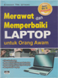 Merawat Dan Memperbaiki LAPTOP Untuk Orang Awam