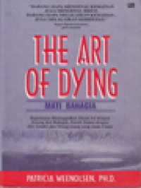 Image of Mati Bahagia: Bagaimana Meninggalkan Dunia Ini Dengan Tenang Dan Bahagia, Penuh Damai Dengan Diri Sendiri Dan Orang-Orang Yang Anda Cintai