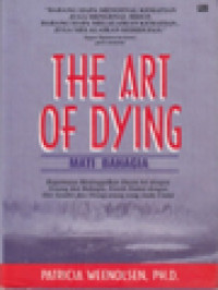 Mati Bahagia: Bagaimana Meninggalkan Dunia Ini Dengan Tenang Dan Bahagia, Penuh Damai Dengan Diri Sendiri Dan Orang-Orang Yang Anda Cintai