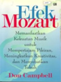 Image of Efek Mozart: Memanfaatkan Kekuatan Musik Untuk Mempertajam Pikiran, Meningkatkan Kreativitas, Dan Menyehatkan Tubuh