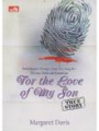 Image of For The Love Of My Son (Perjalanan Mengerikan Seorang Ibu Dalam Mencari Keadilan)