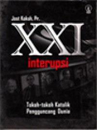 Image of XXI Interupsi: Tokoh-Tokoh Katolik Pengguncang Dunia