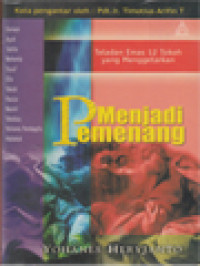 Image of Menjadi Pemenang: Biografi Emas 12 Tokoh Yang Menggetarkan