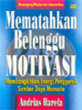 Mematahkan Belenggu Motivasi: Membangkitkan Energi Penggerak Sumber Daya Manusia