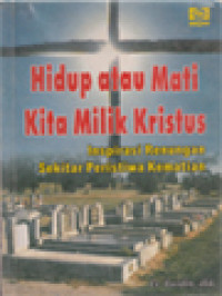 Hidup Atau Mati Kita Milik Kristus (Inspirasi Renungan Sekitar Peristiwa Kematian)