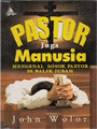 Image of Pastor Juga Manusia: Mengenal Sosok Pastor Di Balik Jubah