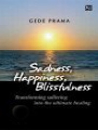 Image of Kesedihan, Kebahagiaan, Keheningan: Mengolah Bencana Menjadi Vitaminnya Jiwa