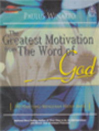 The Greatest Motivation From The Word Of God: 100 Hari Yang Mengubah Hidup Anda