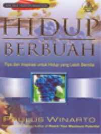 Image of Hidup Yang Berbuah: Tips Dan Inspirasi Untuk Hidup Yang Lebih Bernilai