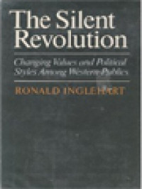 The Silent Revolution: Changing Values And Political Styles Among Western Publics