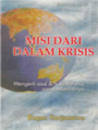 Image of Misi Dari Dalam Krisis: Mengerti Asal & Hakekat Misi Yang Sebenarnya