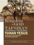 Kingdom Of God: Tafsiran Perumpamaan-Perumpamaan Tuhan Yesus, Membangun Karakter Kehidupan Anak-Anak Kerajaan Allah