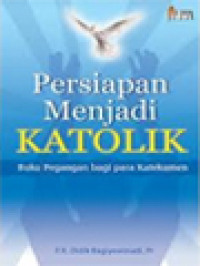 Persiapan Menjadi Katolik: Buku Pegangan Bagi Para Katekumen