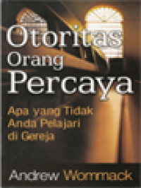 Image of Otoritas Orang Percaya: Apa yang Tidak Anda Pelajari di Gereja