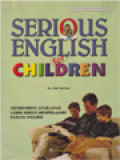 Serious English For Children: Membimbing Anak-Anak Lebih Serius Mempelajari Bahasa Inggris