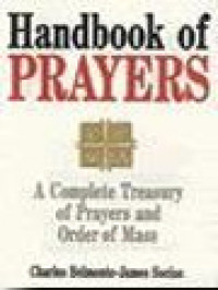 Handbook Of Prayers: A Complete Treasury Of Prayer And Order Of Mass