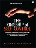 The Kingship Of Self-Control: Kedigdayaan Pengendalian Diri Dalam Menghadapi Berbagai Masalah Dan Mengasah Segenap Kemampuan Yang Tersembunyi