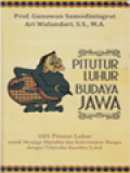 Pitutur Luhur Budaya Jawa: 1001 Pitutur Luhur Untuk Menjaga Martabat Dan Kehormatan Bangsa Dengan Nilai-Nilai Kearifan Lokal