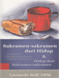 Image of Sakramen-Sakramen Dari Hidup Dan Hidup Dari Sakramen-Sakramen: Perspektif Teologi Pembebasan Tentang Sakramen