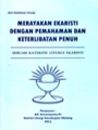 Merayakan Ekaristi Dengan Pemahaman Dan Keterlibatan Penuh: Sebuah Katekese Liturgi