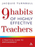 9 Habits Of Highly Effective Teachers: A Practical Guide To Empowerment