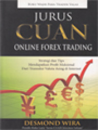 Image of Jurus Cuan Online Forex Trading: Strategi Dan Tips Mendapatkan Profit Maksimal Dari Transaksi Valuta Asing Di Internet